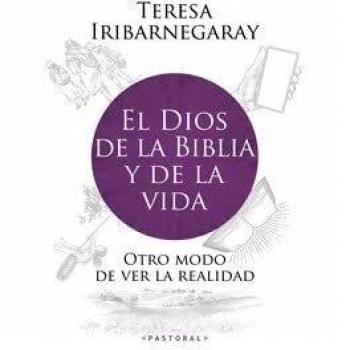 El Dios de la Biblia y de la vida: Otro modo de ver la realidad: 112 (Pastoral