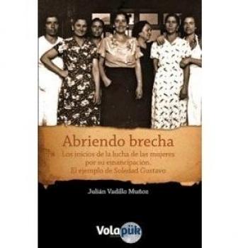 Abriendo brecha: Los inicios de la lucha de las mujeres por su emancipación. El ejemplo de Soledad Gustavo