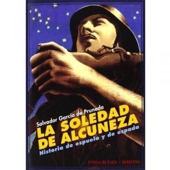 La Soledad De Alcuneza. Historia De Espuela Y De Espada