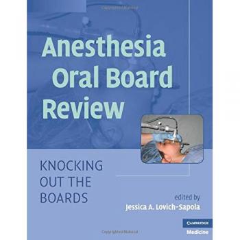 Anesthesia Oral Board Review: Knocking Out The Boards