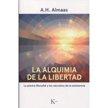La alquimia de la libertad: La piedra filosofal y los secretos de la existencia - A.h. Almaas