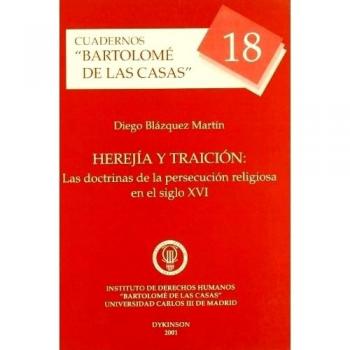 HEREJÍA Y TRAICIÓN: Las doctrinas de la persecución religiosa en el siglo XVI