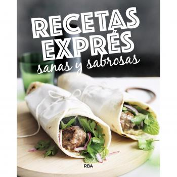Recetas expres sanas y sabrosas - , Redaccion Rba Libros, S.a.