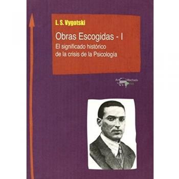 Obras Escogidas - I: El significado histórico de la crisis de la Psicología