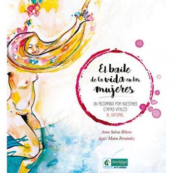El baile de la vida en las mujeres: Un recorrido por nuestras etapas vitales al natural: 3