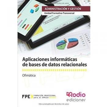 Aplicaciones informáticas de bases de datos relacionales UF0322. Ofimática MF0233_2. Actividades de gestión administrativa ADGD0308. FAMILIA ... Y GESTIÓ