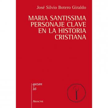 Maria santissima personaje clave en la historia cristiana