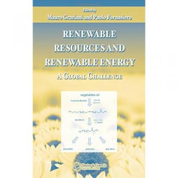 Renewable Resources and Renewable Energy: A Global Challenge, Second Edition