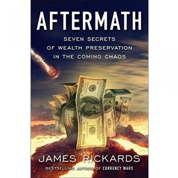 James Rickards - Consecuencias: Siete Secretos para la Preservación de la Riqueza en el Caos Venidero