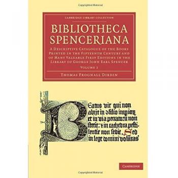 Catálogo Descriptivo de la Bibliotheca Spenceriana en 4 Volúmenes: Libros Impresos en el Siglo XV y su Relación con la Imprenta, Publicaciones y Bibliotecas - Edición en Rúst