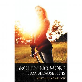 Broken No More: I Am Because He Is - Inspirational Self-Help Book