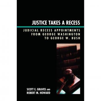Justice Takes a Recess: Historical Analysis of Judicial Appointments from Washington to Bush - E-Book