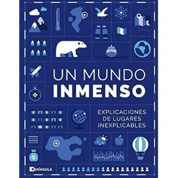 Un Mundo Inmenso: Explicaciones de lugares inexplicables (PENINSULA