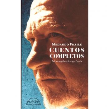 Cuentos completos: Escritura y verdad: 240 - Medardo Fraile
