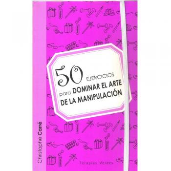 50 ejercicios para dominar el arte de la manipulación