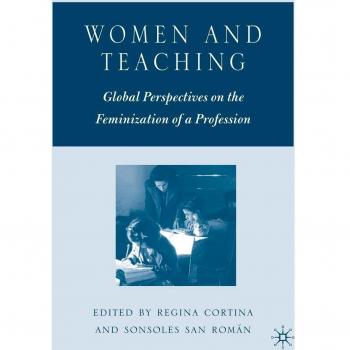 Women and Teaching: Global Perspectives on the Feminization of a Profession
