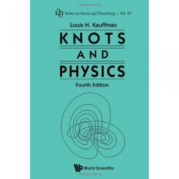 Knots and Physics: Fourth Edition (Comprehensive Guide to Knot Theory and Its Applications)