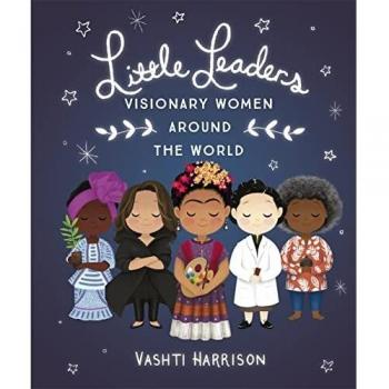 Pequeñas Líderes: Mujeres Visionarias de Todo el Mundo - Libro de Vashti Harrison