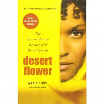 Desert Flower: The Extraordinary Journey of a Desert Nomad by Waris Dirie - Memoir and Inspirational Story