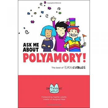 Ask Me About Polyamory: The Best of Kimchi Cuddles