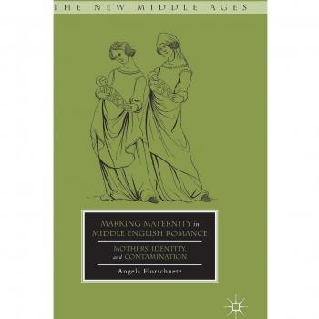Marking Maternity in Middle English Romance: Mothers, Identity, and Contamination