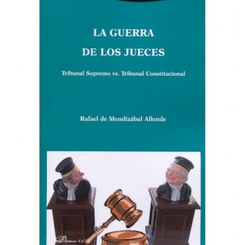 La guerra de los jueces: Tribunal Supremo vs. Tribunal Constitucional