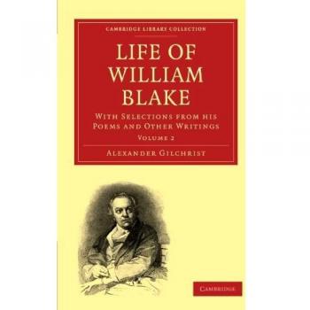 Biografía de William Blake en 2 Volúmenes: Con Selecciones de sus Poemas y Otros Escritos - Volumen 2 (Colección Biblioteca de Cambridge)