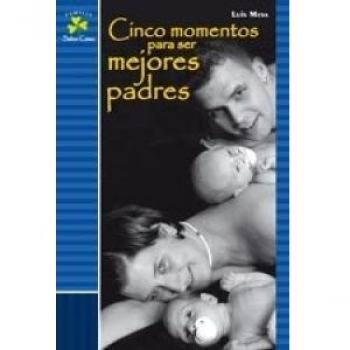 Cinco momentos para ser mejores padres