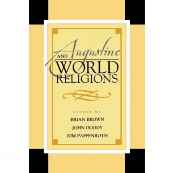 Augustine and World Religions: Tradition and Innovation in Interfaith Dialogue