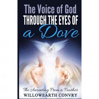 Divine Anointing Feather: The Voice of God Through the Eyes of a Dove