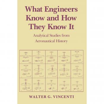 What Engineers Know and How They Know It: Analytical Studies from Aeronautical History: 11