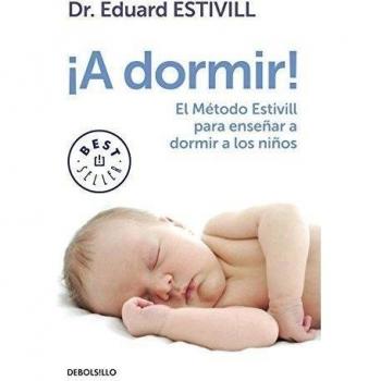 ¡A Dormir! El Método Estivil para Enseñar a Dormir a los Niños - Eduard Estivill