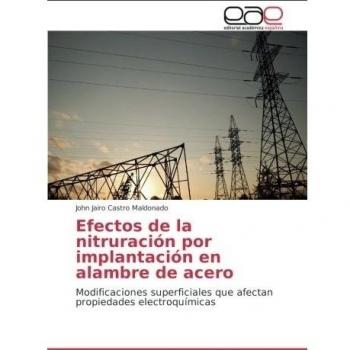 Efectos de la nitruración por implantación en alambre de acero: Modificaciones superficiales que afectan propiedades electroquímicas
