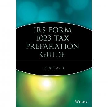 IRS Form 1023 Tax Preparation Guidebook - Comprehensive Paperback Edition