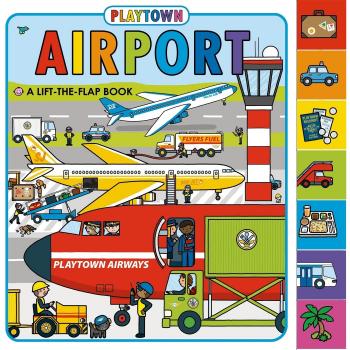Playtown: Airport: A Lift-The-Flap Book