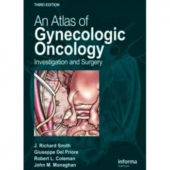 An Atlas of Gynecologic Oncology: Investigation and Surgery, Third Edition