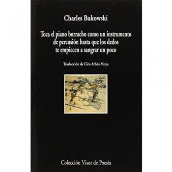Toca el piano como un instrumento de percusión hasta que los dedos te empeincen a sangrar un poco: 880 - Charles Bukowski
