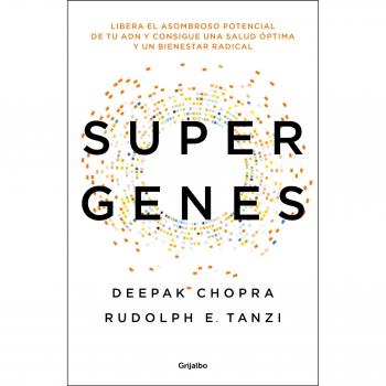 Supergenes: Libera el asombroso potencial de tu ADN para una salud óptima y un bienestar radical - Deepak Chopra