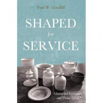 Shaped for Service: Ministerial Formation and Virtue Ethics