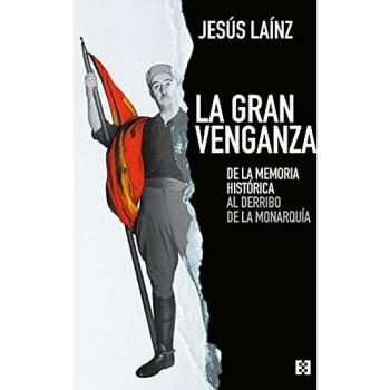 La Gran Venganza: De la memoria histórica al derribo de la monarquía: 87