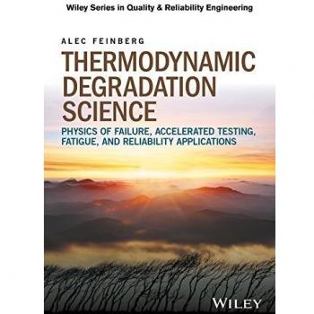 Thermodynamic Degradation Science: Physics of Failure, Accelerated Testing, Fatigue, and Reliability Applications
