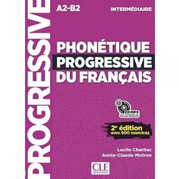 Phonétique progressive du français. Intermediare. Con CD-Audio: Avec 600 exercices