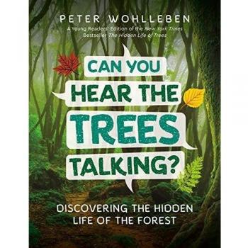 Can you hear the trees talkingz discovering the hidden life of the forest