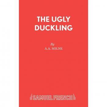 The Ugly Duckling: A.A. Milne's Acting Edition Play Script