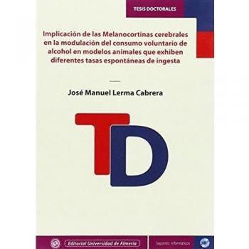 Implicación de las melanocortinas cerebrales en la modulación del consumo voluntario de alcohol en modelos animales que exhiben diferentes tasas ...