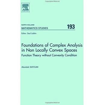 Foundations of Complex Analysis in Non Locally Convex Spaces,193: Function Theory without Convexity Condition: Volume 193
