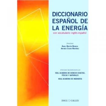 Diccionario Español de la Energía, con vocabulario inglés-español: con vocabulario inglés-español
