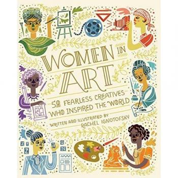Women in Art: 50 Fearless Creatives Who Inspired the World
