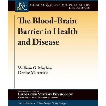 Barreras Hematoencefálicas en Salud y Enfermedad (Serie de Coloquios sobre Fisiología de Sistemas Integrados: Desde la Molécula hasta la Función y la Enfermedad, Volumen 72)
