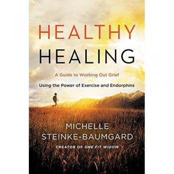 Healthy Healing: A Guide to Working Out Grief Using the Power of Exercise and Endorphins